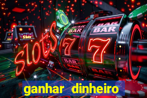 ganhar dinheiro jogando sem deposito